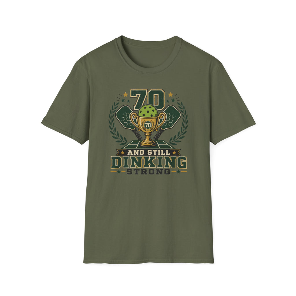 70 Dinking Strong T-Shirt