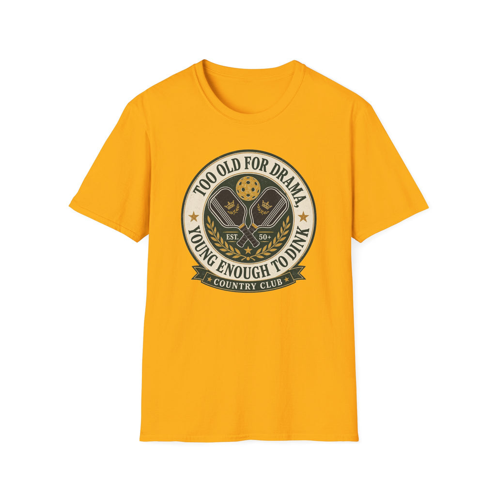 Too Old for Drama T-Shirt