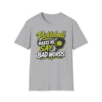 Pickleball Makes Me Say Bad Words T-Shirt