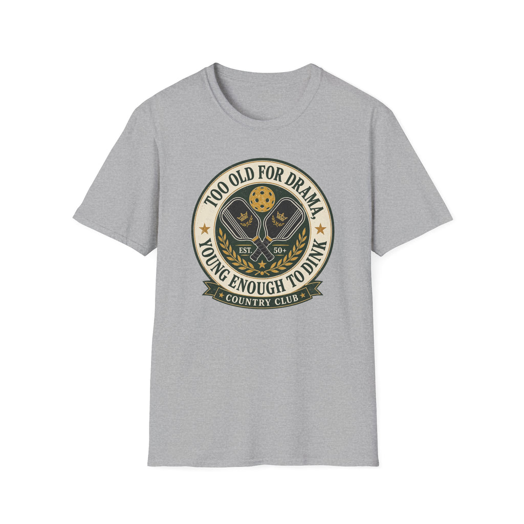 Too Old for Drama T-Shirt