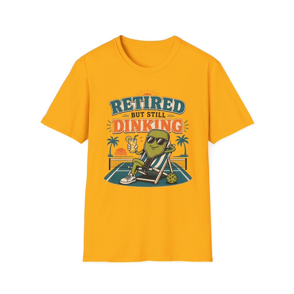 Retired But Still Dinking T-Shirt
