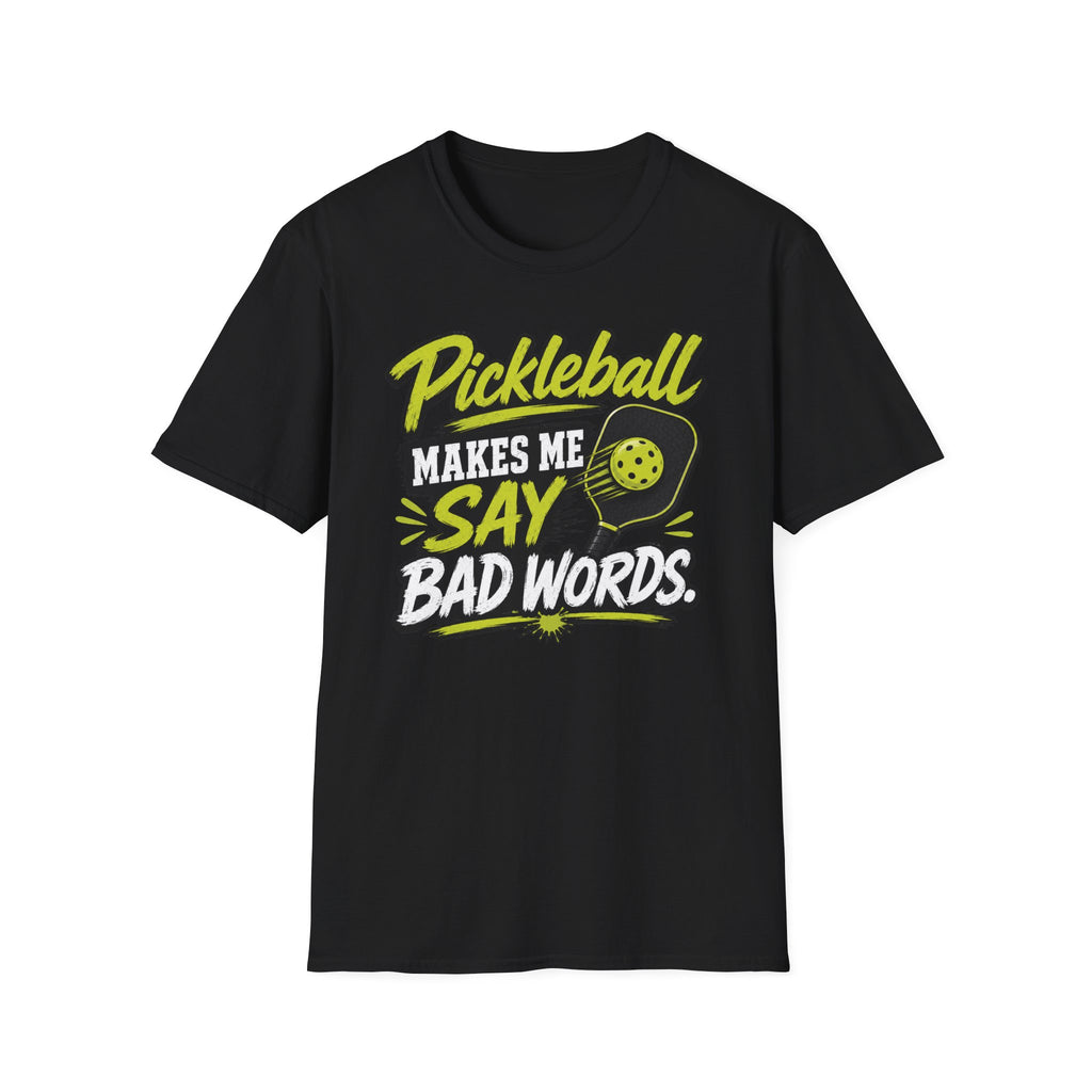 Pickleball Makes Me Say Bad Words T-Shirt