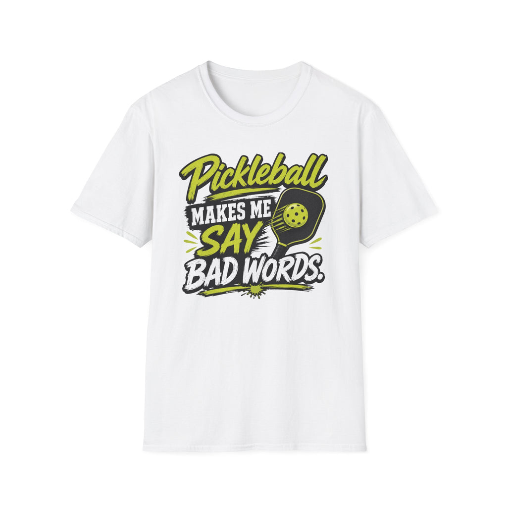 Pickleball Makes Me Say Bad Words T-Shirt