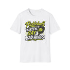 Pickleball Makes Me Say Bad Words T-Shirt