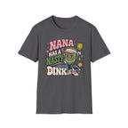 Nana Has a Nasty Dink T-Shirt