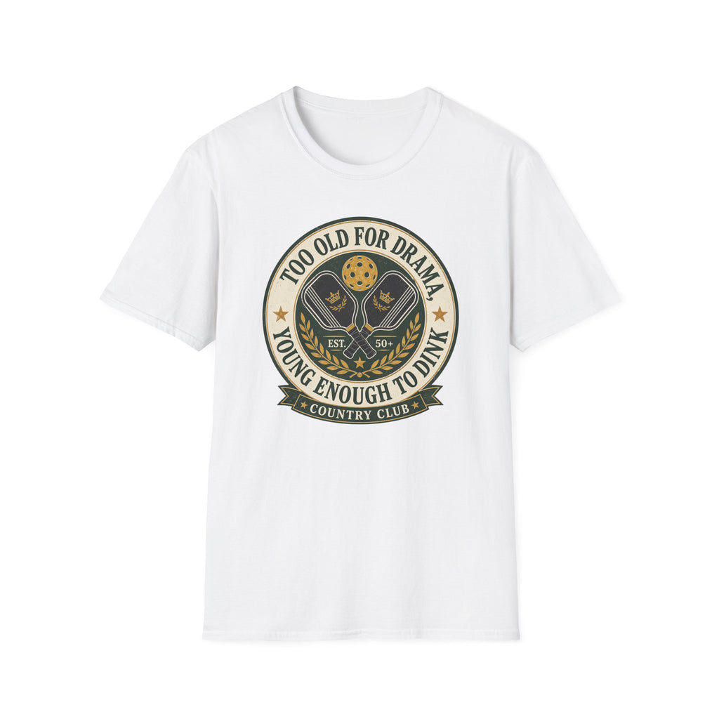 Too Old for Drama T-Shirt