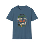 Too Old to Care T-Shirt