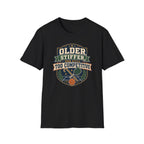Older And Stiffer T-Shirt