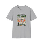 Too Old to Care T-Shirt