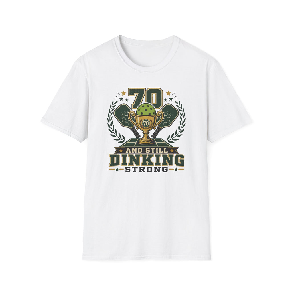 70 Dinking Strong T-Shirt