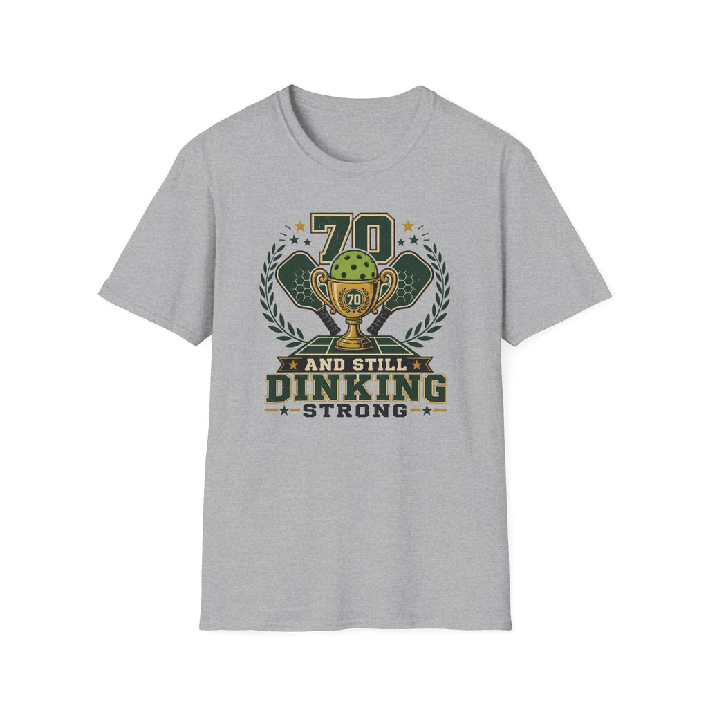 70 Dinking Strong T-Shirt