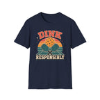 Dink Responsibly T‑Shirt