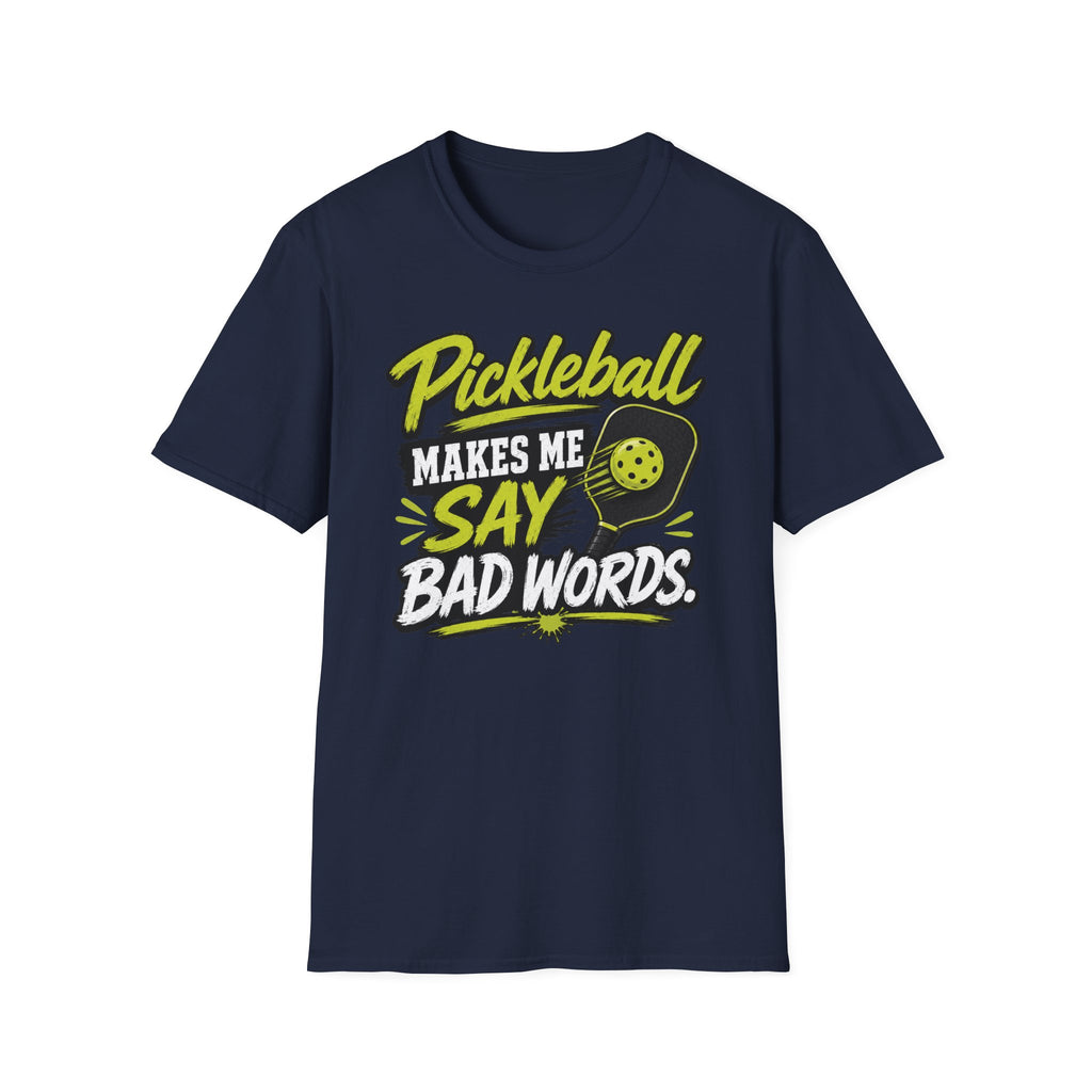 Pickleball Makes Me Say Bad Words T-Shirt