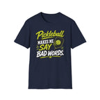 Pickleball Makes Me Say Bad Words T-Shirt