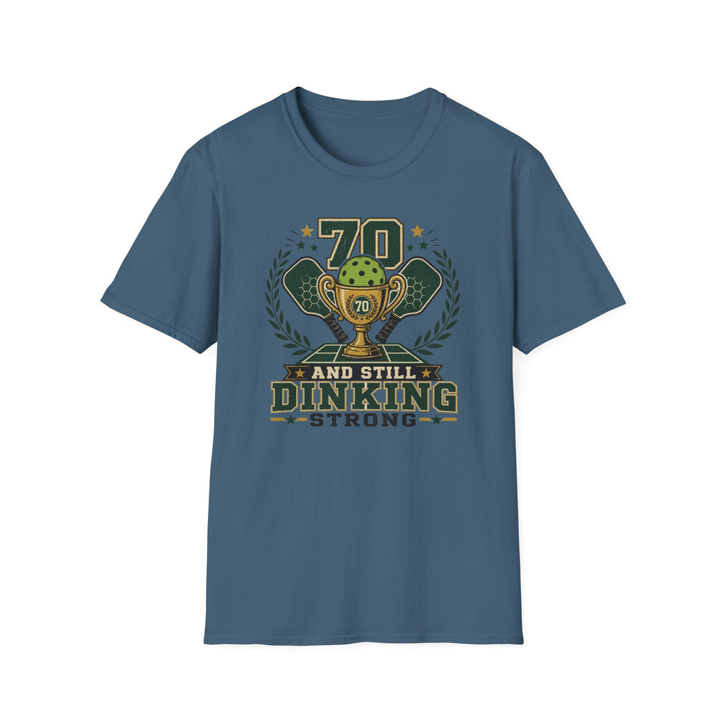 70 Dinking Strong T-Shirt