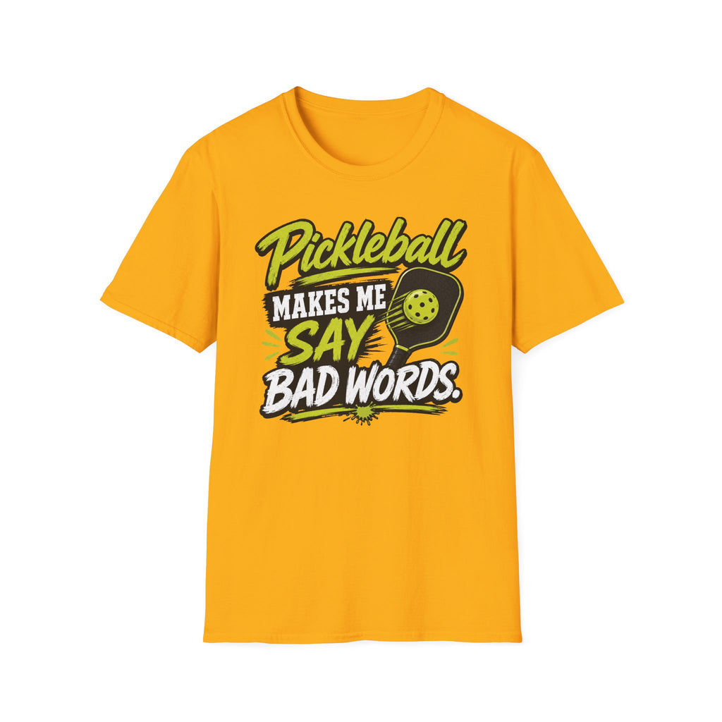 Pickleball Makes Me Say Bad Words T-Shirt