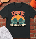 Dink Responsibly T‑Shirt