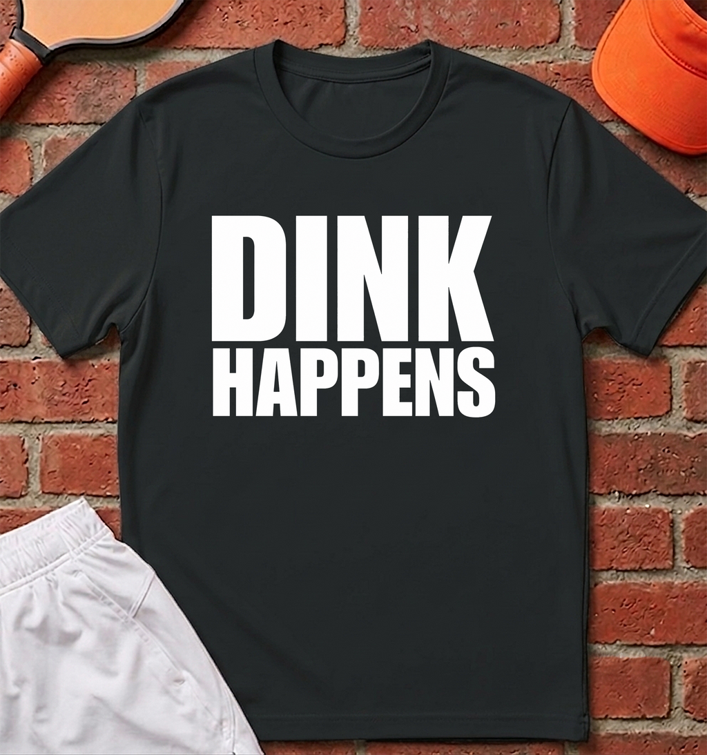 Dink Happens T-Shirt