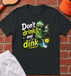 Don't Drink and Dink T-Shirt