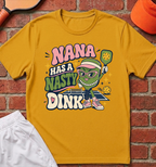 Nana Has a Nasty Dink T-Shirt