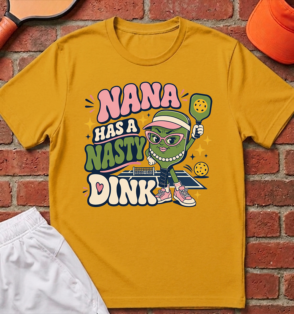 Nana Has a Nasty Dink T-Shirt