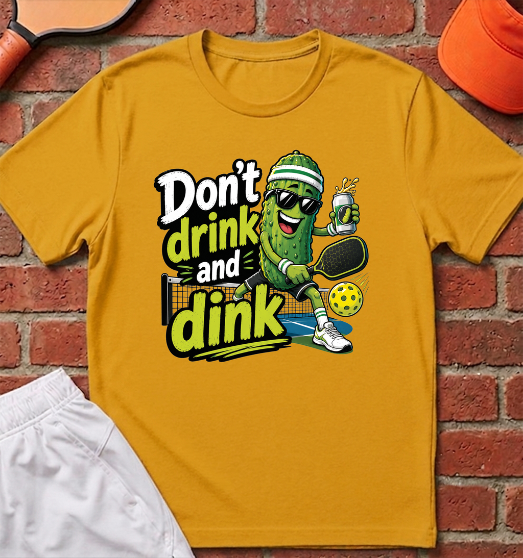 Don't Drink and Dink T-Shirt
