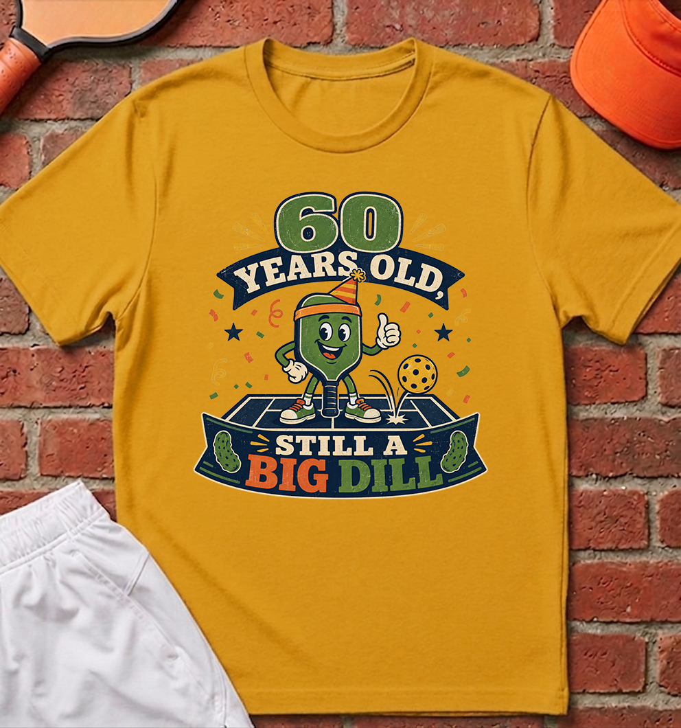 60 Big Dill T-Shirt