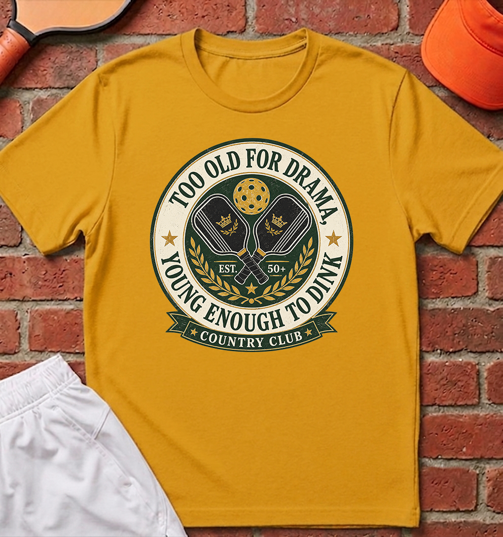Too Old for Drama T-Shirt