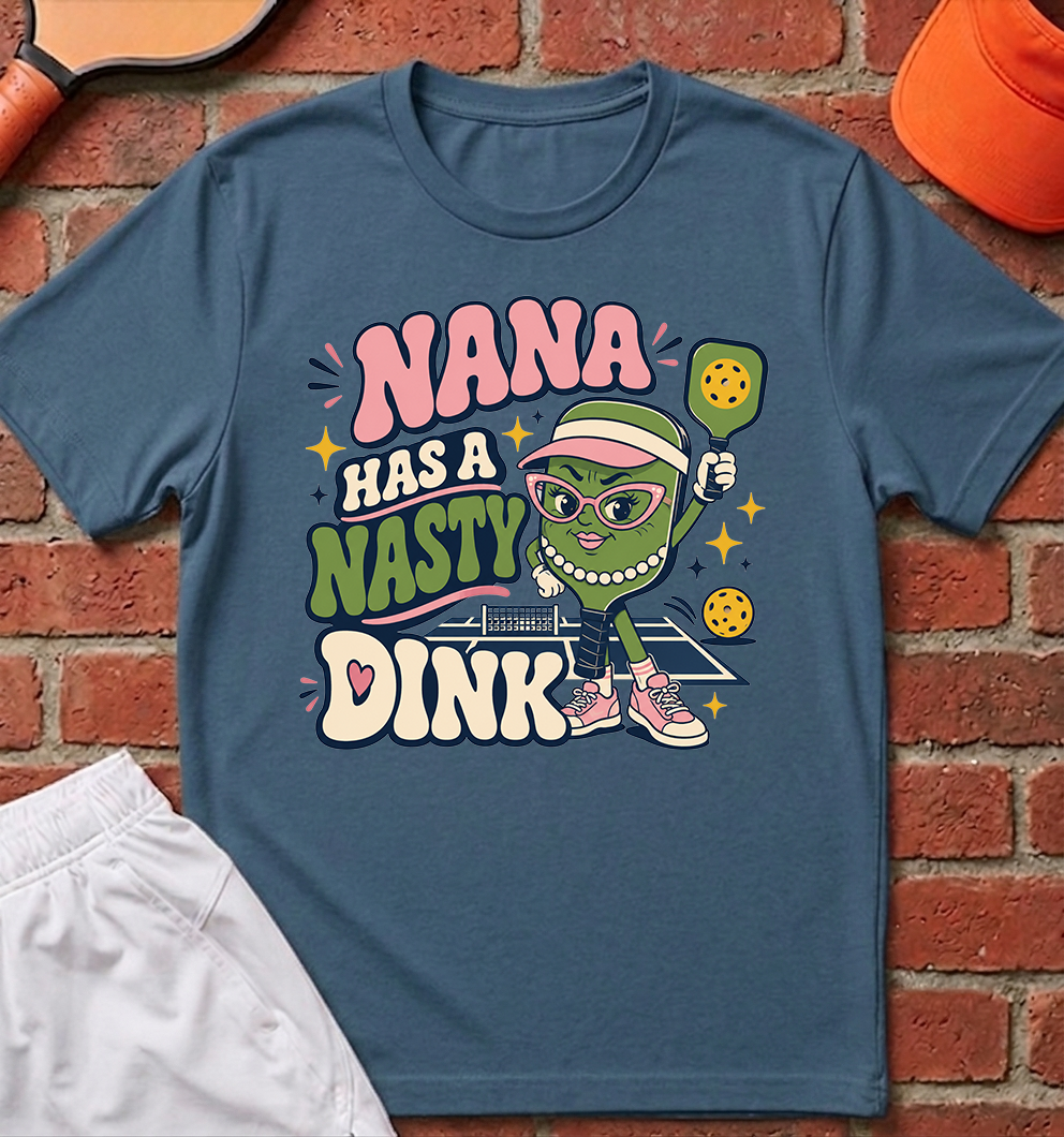 Nana Has a Nasty Dink T-Shirt