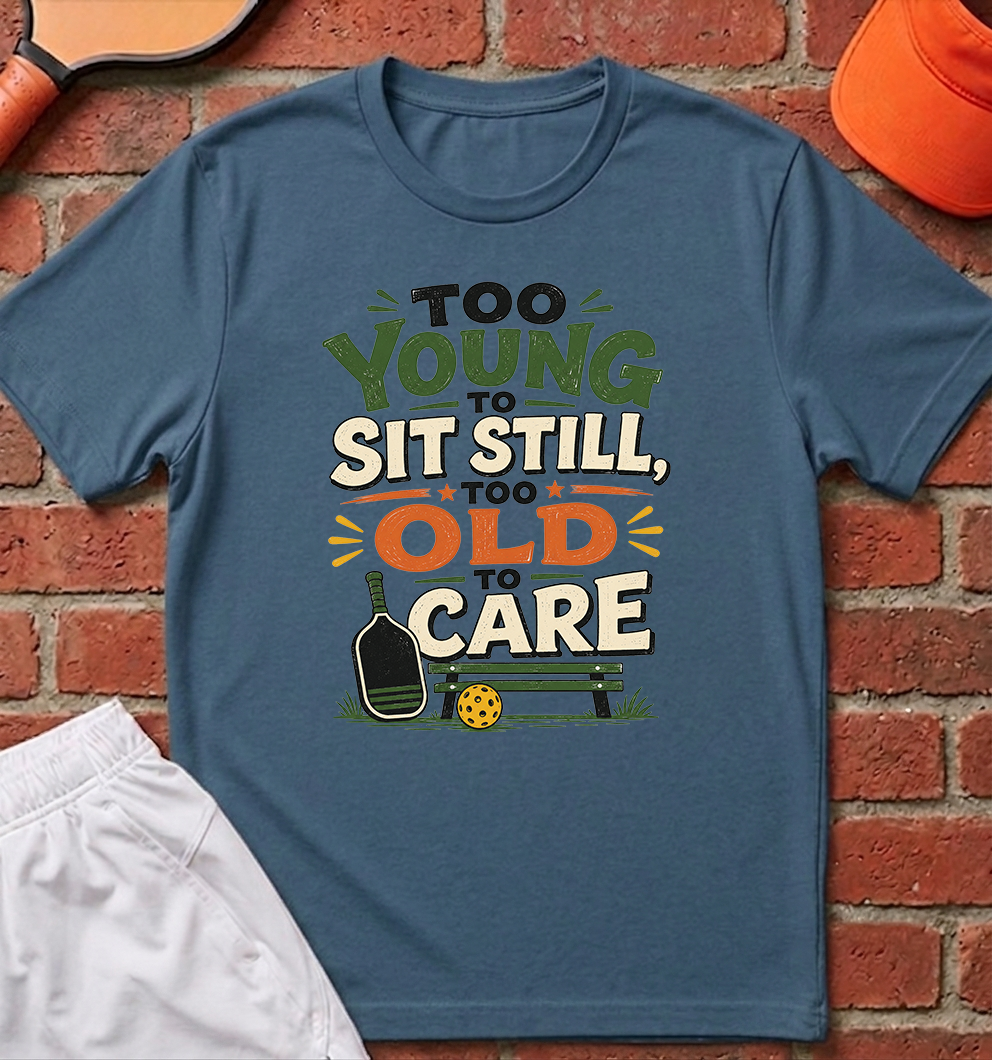 Too Old to Care T-Shirt