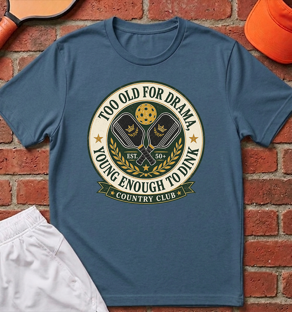 Too Old for Drama T-Shirt