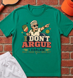 I Don't Argue T-Shirt