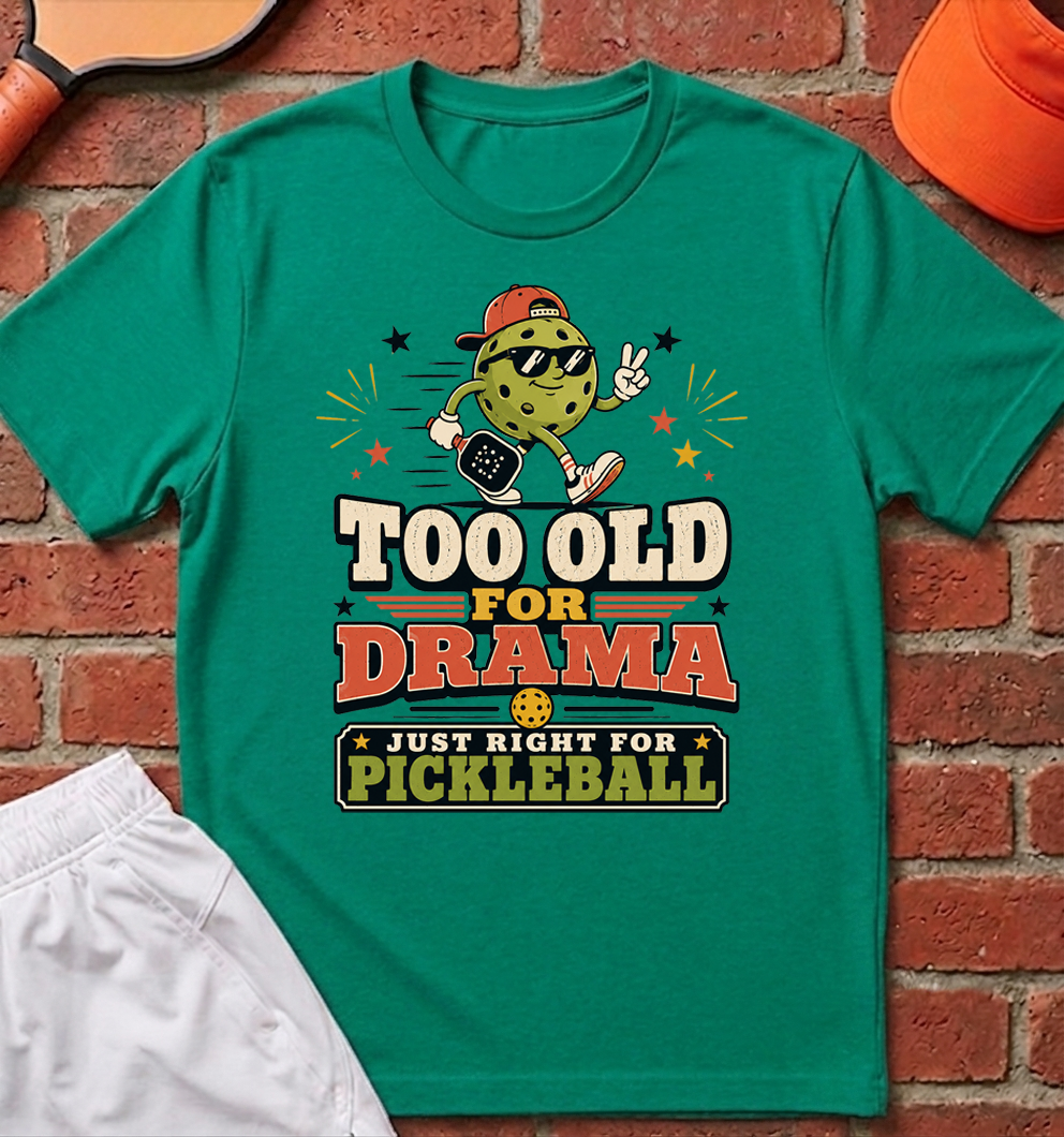 Too Old For Drama T-Shirt