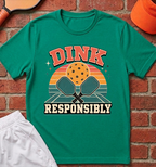 Dink Responsibly T‑Shirt