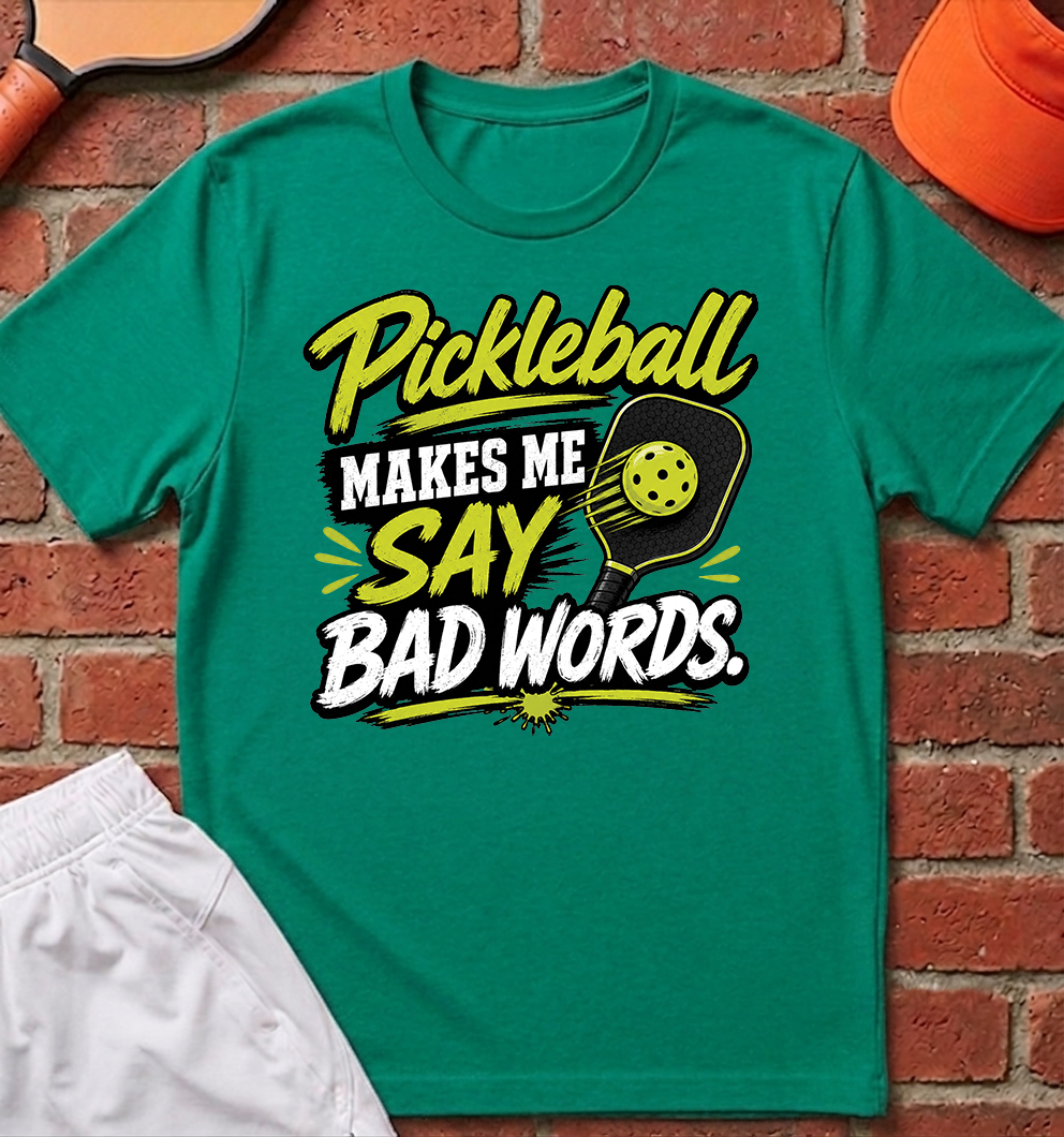Pickleball Makes Me Say Bad Words T-Shirt