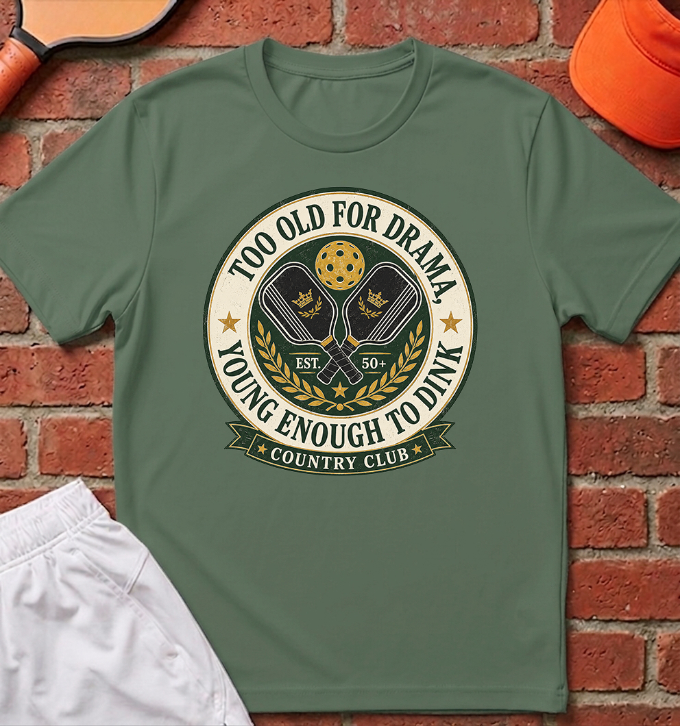 Too Old for Drama T-Shirt