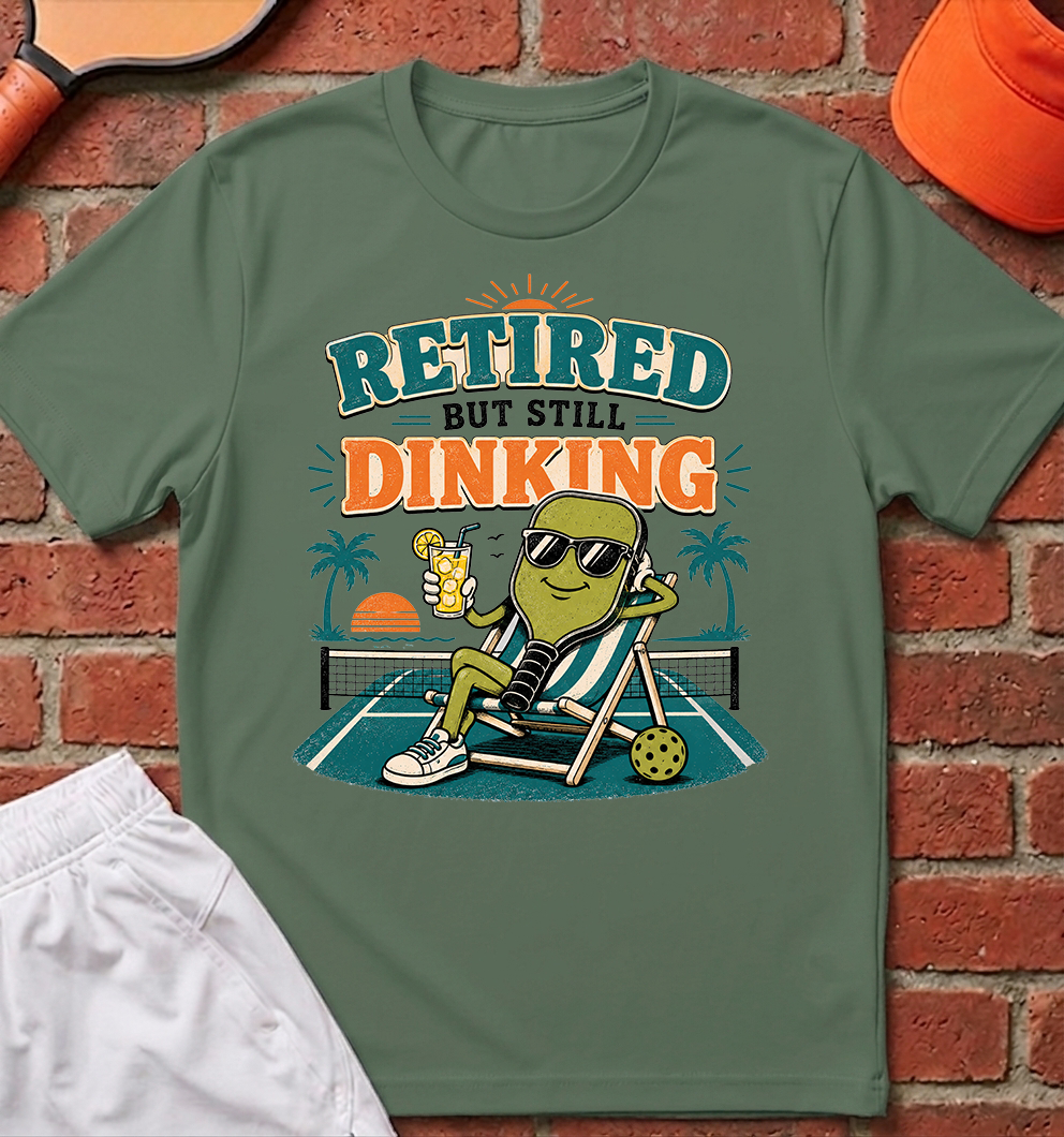 Retired But Still Dinking T-Shirt