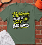 Pickleball Makes Me Say Bad Words T-Shirt