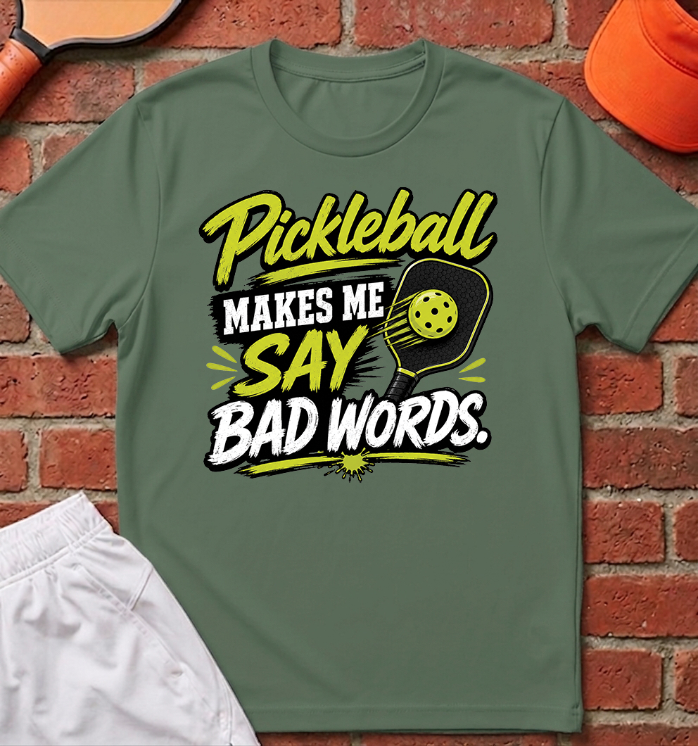 Pickleball Makes Me Say Bad Words T-Shirt