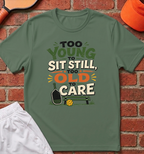 Too Old to Care T-Shirt
