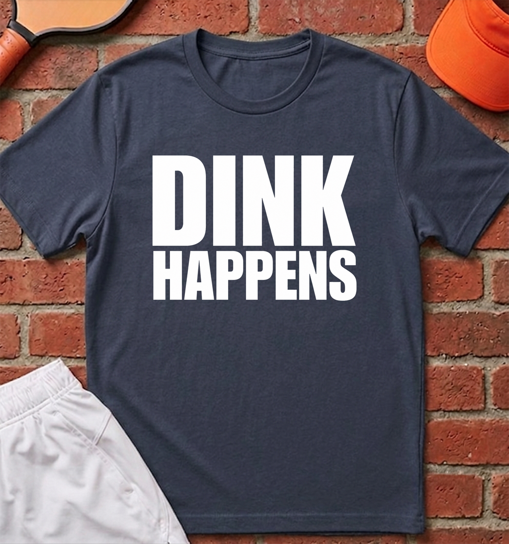 Dink Happens T-Shirt