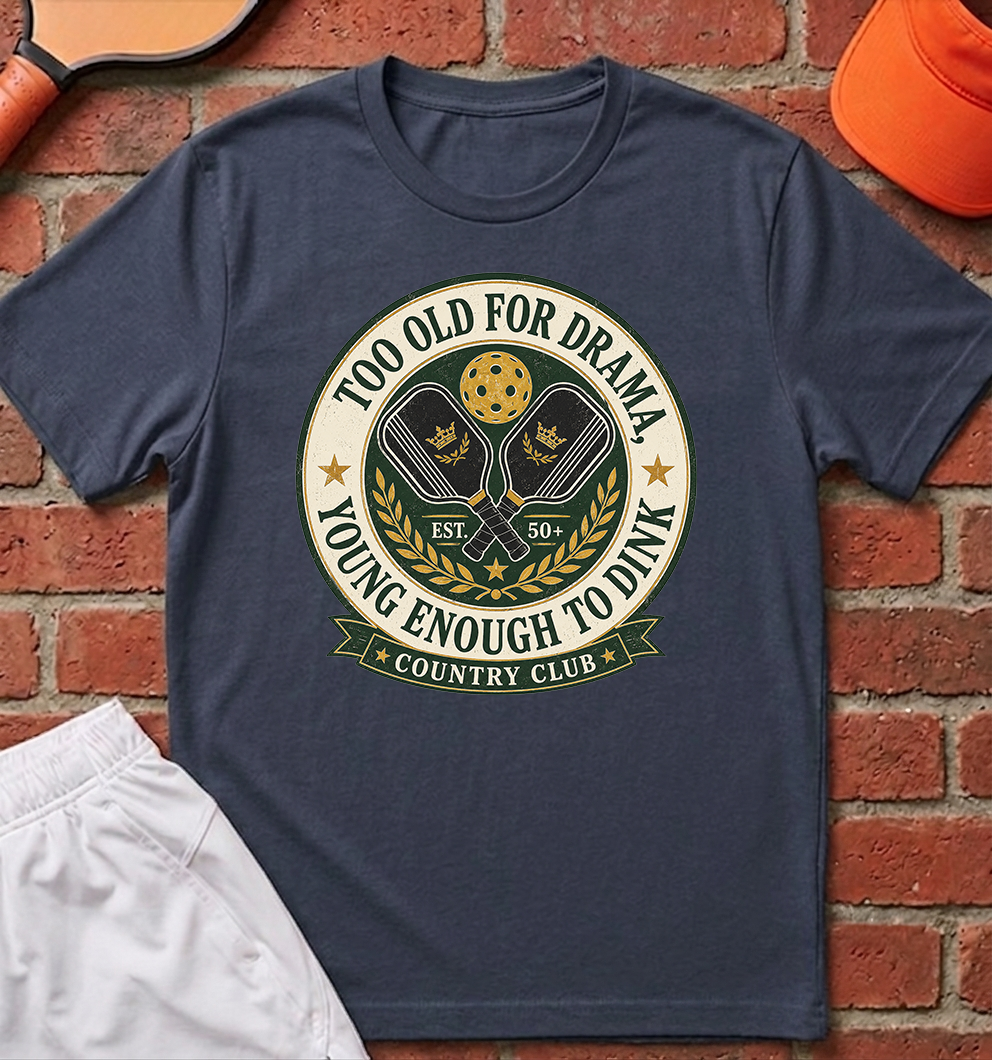 Too Old for Drama T-Shirt