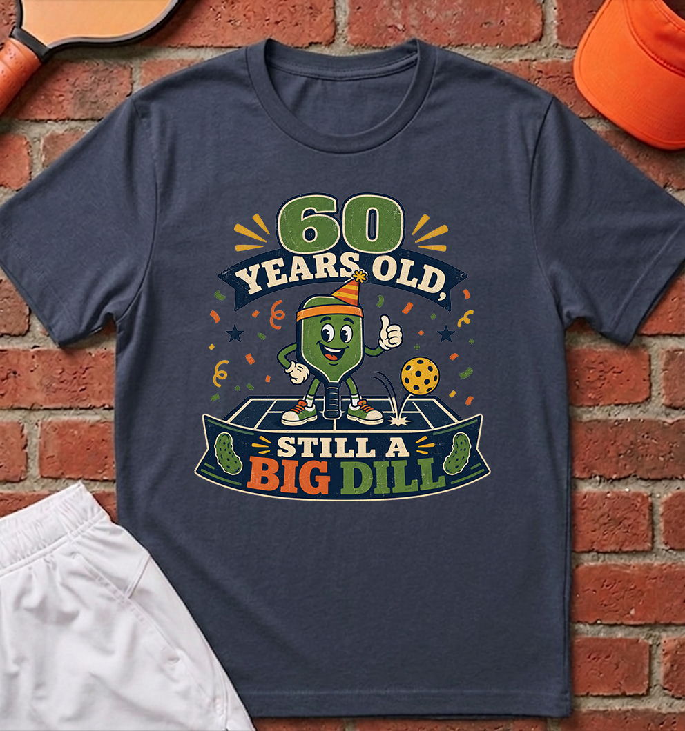 60 Big Dill T-Shirt