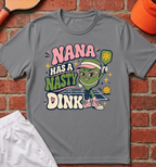 Nana Has a Nasty Dink T-Shirt