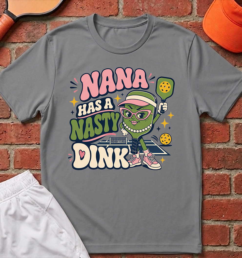Nana Has a Nasty Dink T-Shirt