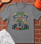 60 Big Dill T-Shirt