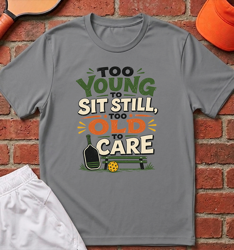 Too Old to Care T-Shirt