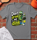 Don't Drink and Dink T-Shirt