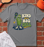 Kind of a Big Dill T-Shirt