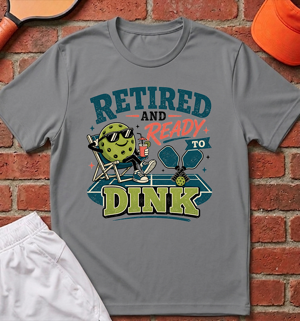 Retired Ready to Dink T-Shirt